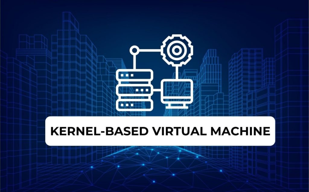 Kernel Virtual machine